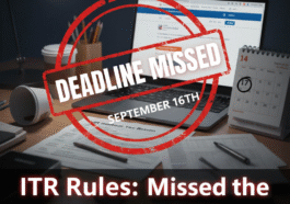 “ITR Rules: Missed the September 16 deadline?